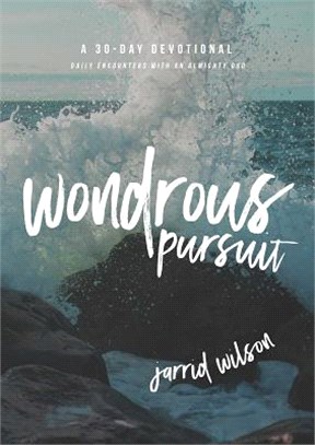 Wondrous Pursuit ─ Daily Encounters With an Almighty God