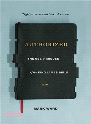 Authorized ― The Use and Misuse of the King James Bible