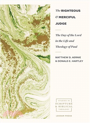 The Righteous and Merciful Judge ― The Day of the Lord in the Life and Theology of Paul