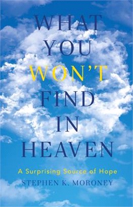What You Won't Find in Heaven ― A Surprising Source of Hope