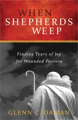 When Shepherds Weep ― Finding Tears of Joy for Wounded Pastors