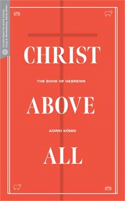 Christ Above All ― The Book of Hebrews