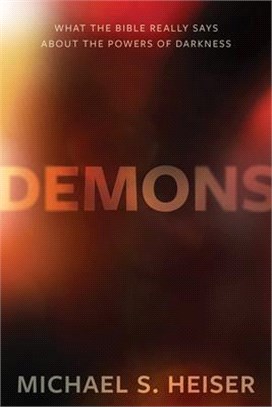 Demons ― What the Bible Really Says About the Powers of Darkness