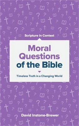 Moral Questions of the Bible ― Timeless Truth in a Changing World