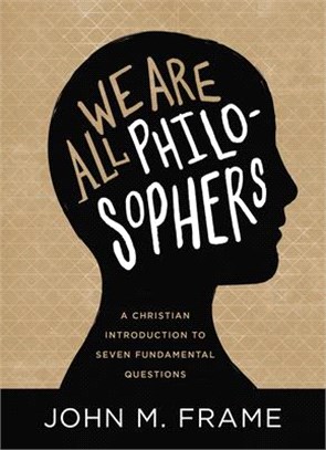 We Are All Philosophers ― A Christian Introduction to Seven Fundamental Questions