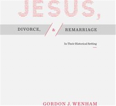 Jesus, Divorce, and Remarriage ― In Their Historical Setting
