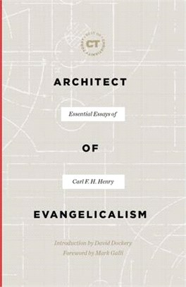 Architect of Evangelicalism ― Essential Essays of Carl F. H. Henry