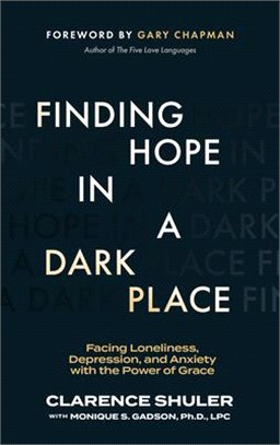 Finding Hope in a Dark Place: Facing Loneliness, Depression, and Anxiety with the Power of Grace