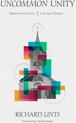 Uncommon Unity: Wisdom for the Church in an Age of Division