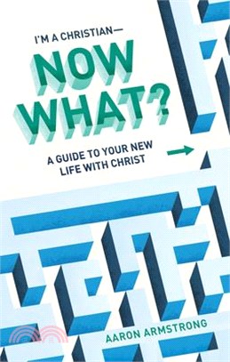 I'm a Christian--Now What?: A Guide to Your New Life with Christ