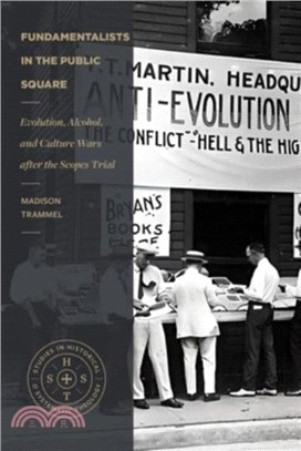 Fundamentalists in the Public Square：Evolution, Alcohol, and Culture Wars After the Scopes Trial