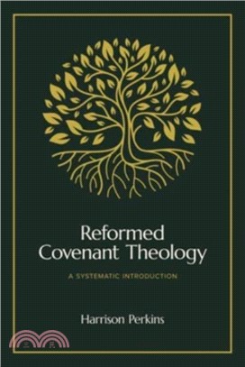 Reformed Covenant Theology：A Systematic Introduction