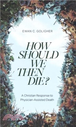 How Should We Then Die?：A Christian Response to Physician-Assisted Death