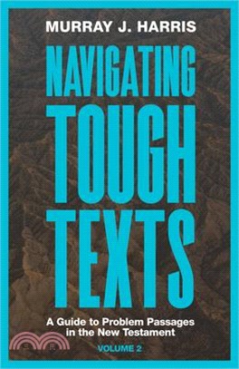 Navigating Tough Texts, Volume 2: A Guide to Problem Passages in the New Testament