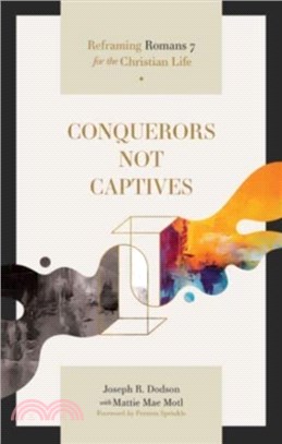 Conquerors Not Captives：Reframing Romans 7 for the Christian Life