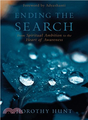 Ending the Search ─ From Spiritual Ambition to the Heart of Awareness