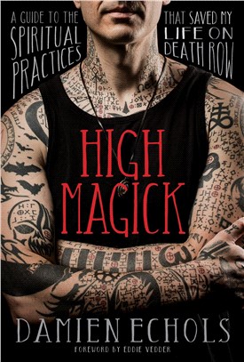 High Magick ― A Guide to the Spiritual Practices That Saved My Life on Death Row
