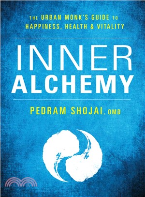 Inner Alchemy ― The Urban Monk's Guide to Happiness, Health, and Vitality
