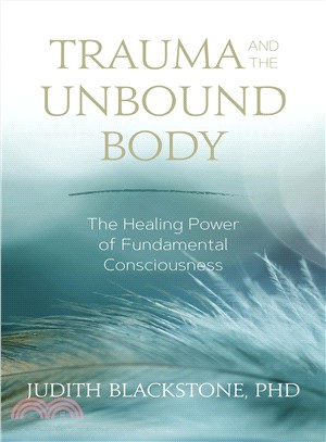 Trauma and the Unbound Body ― The Healing Power of Fundamental Consciousness