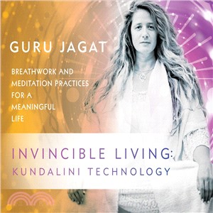 Invincible Living ― Kundalini Technology; Breathwork and Meditation Practices for a Meaningful Life