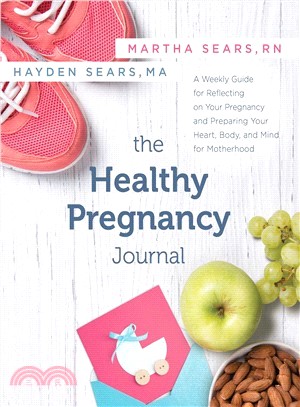 The Healthy Pregnancy Journal ― A Weekly Guide for Reflecting on Your Pregnancy and Preparing Your Heart, Body, and Mind for Motherhood
