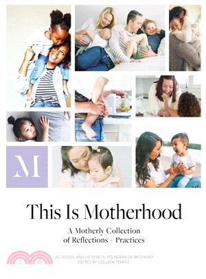 This Is Motherhood ― A Motherly Collection of Reflections + Practices