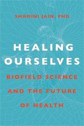 Healing Ourselves: Biofield Science and the Future of Health