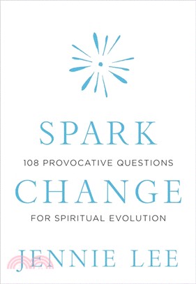 Spark Change: 108 Provocative Questions for Spiritual Evolution