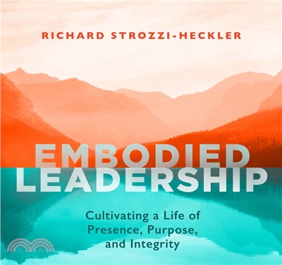 Embodied Leadership: Cultivating a Life of Presence, Purpose, and Integrity