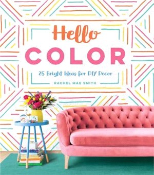 Hello Color ― 25 Bright Ideas for DIY Decor