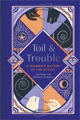 Toil and Trouble: A Women's History of the Occult