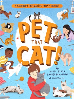 Pet that cat! :a handbook for making feline friends /