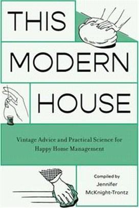 This Modern House: Vintage Advice and Practical Science for Happy Home Management