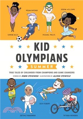 Kid Olympians: Summer：True Tales of Childhood from Champions and Game Changers