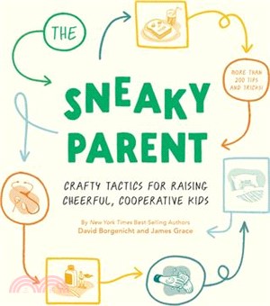 The Sneaky Parent: Crafty Tactics for Raising Cheerful, Cooperative Kids
