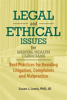 Legal and Ethical Issues for Mental Health Clinicians ― Best Practices for Avoiding Litigation, Complaints and Malpractice
