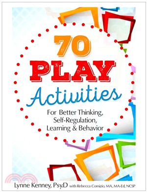 70 Play Activities for Better Thinking, Self-Regulation, Learning and Behavior