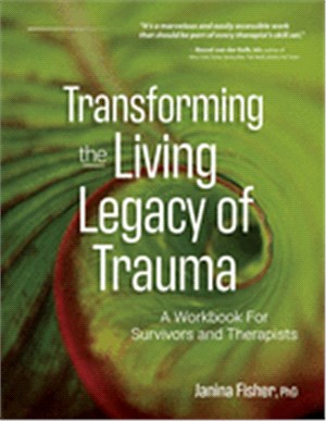 Transforming the living legacy of trauma :  a workbook for survivors and therapists /