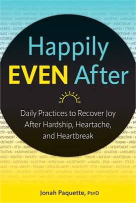 Happily Even After: Daily Practices to Recover Joy After Hardship, Heartache, and Heartbreak