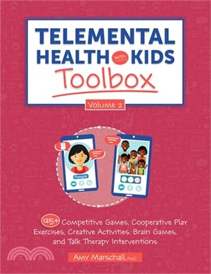 Telemental Health with Kids Toolbox, Volume 2: 125+ Competitive Games, Cooperative Play Exercises, Creative Activities, Brain Games, and Talk Therapy