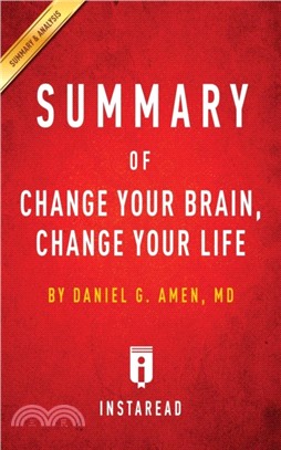 Summary of Change Your Brain, Change Your Life：by Daniel G. Amen Includes Analysis