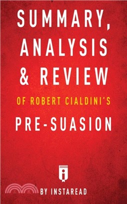 Summary, Analysis & Review of Robert Cialdini's Pre-suasion by Instaread