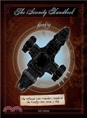 The Serenity Handbook ─ The Official Crew Member's Guide to the Firefly-class Series 3 Ship