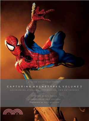 Sideshow Collectibles Presents Capturing Archetypes ─ Astonishing Avengers, Adversaries, and Antiheroes