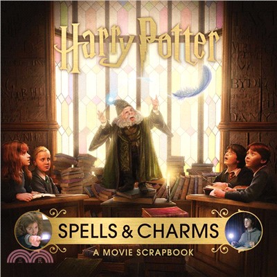 Harry Potter.a movie scrapbook /Spells & charms :