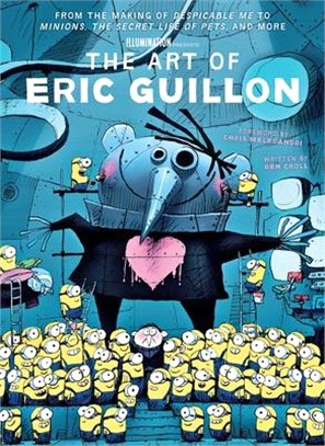 The Art of Eric Guillon ― From the Making of Despicable Me to Minions, the Secret Life of Pets, and More