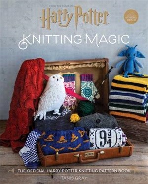 Harry Potter - Knitting Magic ― The Official Harry Potter Knitting Pattern Book