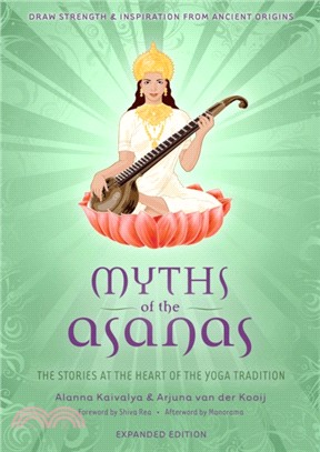 Myths of the Asanas：The Stories at the Heart of the Yoga Tradition