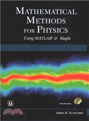 Mathematical Methods for Physics ─ Using Maple & Matlab