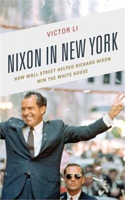 Nixon in New York ― How Wall Street Helped Richard Nixon Win the White House